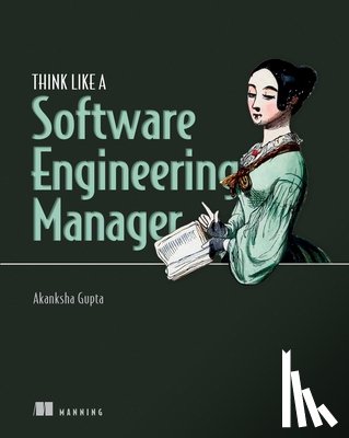 Gupta, Akanksha - Think Like a Software Engineering Manager