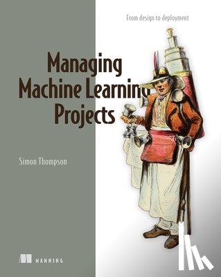 Thompson, Simon - Managing Machine Learning Projects