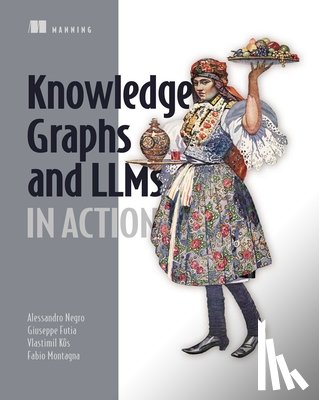 Negro, Alessandro - Knowledge Graphs and LLMs in Action