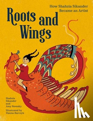 Sikander, Shahzia, Novesky, Amy - Roots and Wings