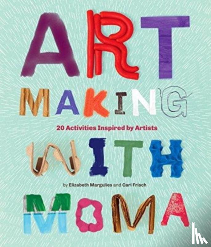 Margulies, Elizabeth, Frisch, Cari - Art Making with MoMA