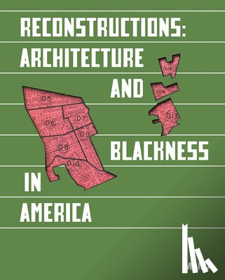 Davis II, Charles, Davis, Felecia, Dionne-Krosnick, Arièle, Souza, Aruna D’ - Reconstructions: Architecture and Blackness in America