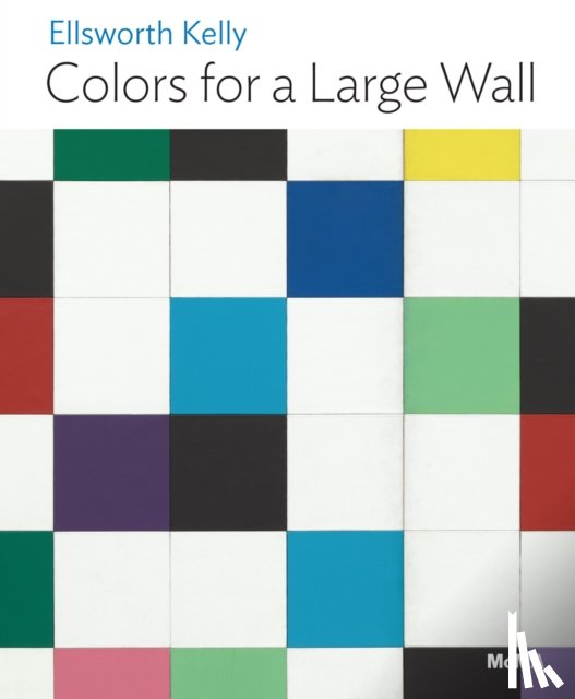 Hauptman, Jodi - Ellsworth Kelly: Colors for a Large Wall