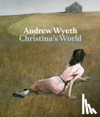 Hoptman, Laura - Andrew Wyeth: Christina's World
