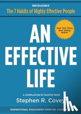 Covey, Stephen R. - An Effective Life: Inspirational Philosophy from Dr. Covey's Life