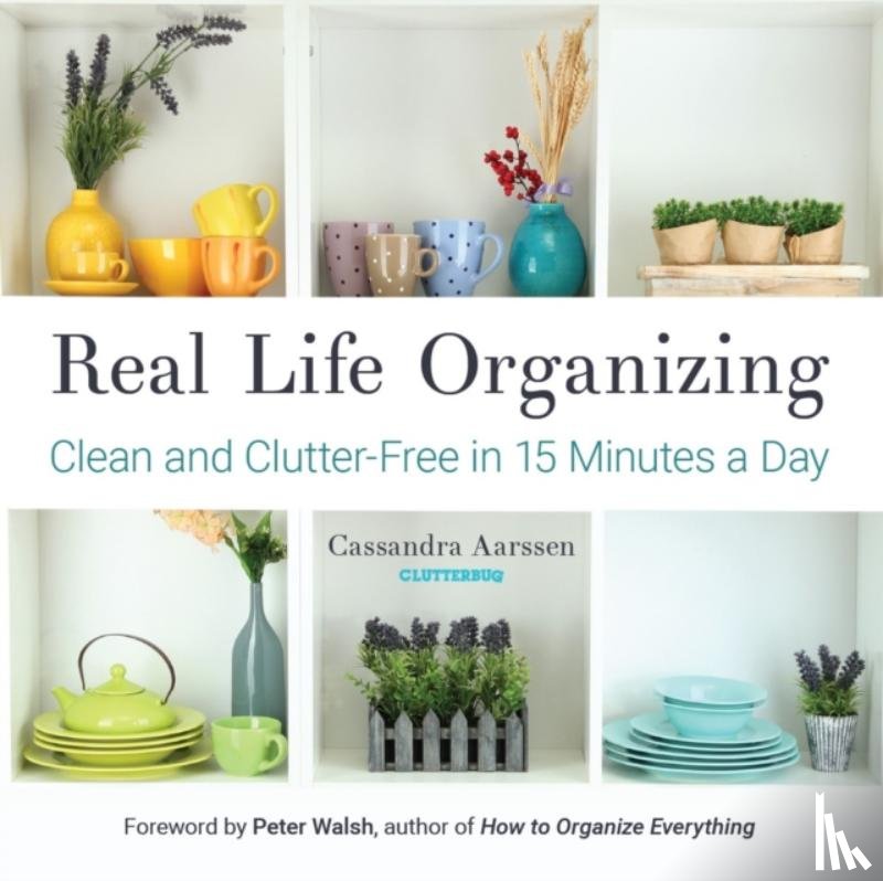 Aarssen, Cassandra - Real Life Organizing