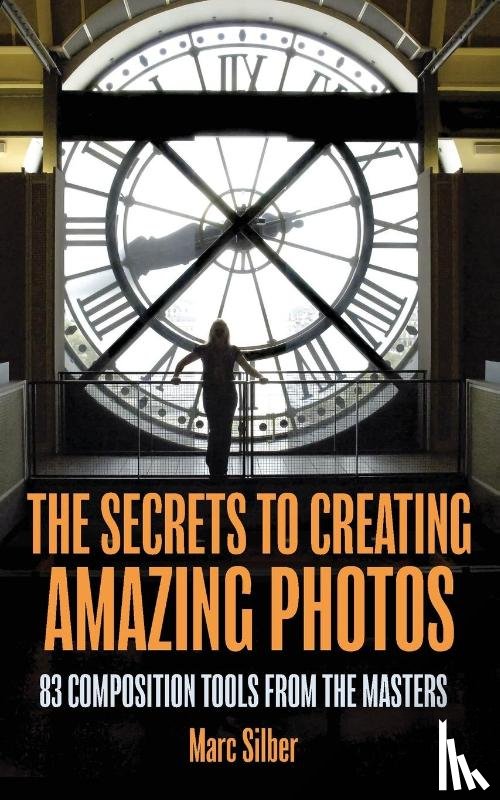 Silber, Marc - The Secrets to Amazing Photo Composition