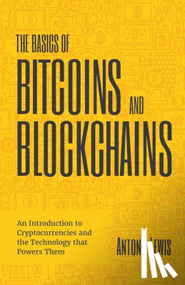 Lewis, Antony - The Basics of Bitcoins and Blockchains
