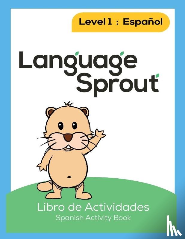 Schwengber, Rebecca Wilson - Language Sprout Spanish Workbook