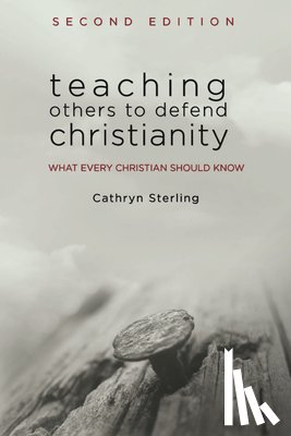 Sterling, Cathryn - Teaching Others to Defend Christianity