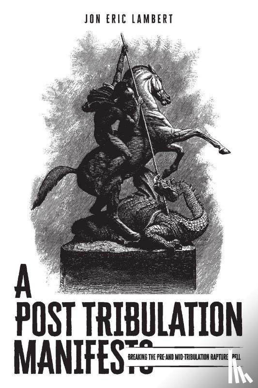 Lambert, Jon Eric - A Post Tribulation Manifesto