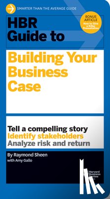 Sheen, Raymond - HBR Guide to Building Your Business Case (HBR Guide Series)