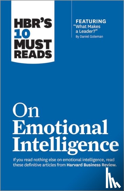 Goleman, Daniel, Boyatzis, Richard E., McKee, Annie, Finkelstein, Sydney - HBR's 10 Must Reads on Emotional Intelligence (with featured article "What Makes a Leader?" by Daniel Goleman)(HBR's 10 Must Reads)