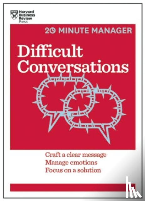 Harvard Business Review - Difficult Conversations (HBR 20-Minute Manager Series)
