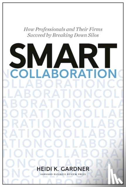 Gardner, Heidi K. - Smart Collaboration