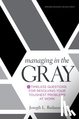 Badaracco Jr., Joseph L. - Managing in the Gray