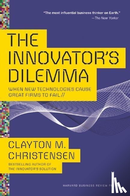 Christensen, Clayton M. - The Innovator's Dilemma