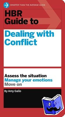 Gallo, Amy - HBR Guide to Dealing with Conflict (HBR Guide Series)