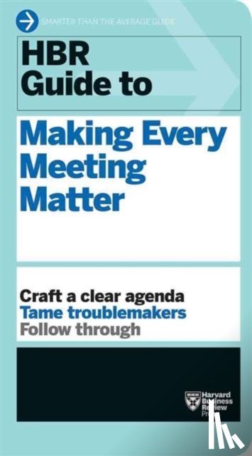 Harvard Business Review - HBR Guide to Making Every Meeting Matter (HBR Guide Series)