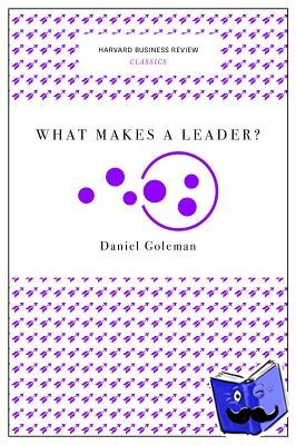 Goleman, Daniel - What Makes a Leader? (Harvard Business Review Classics)