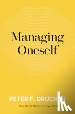 Drucker, Peter F. - Managing Oneself