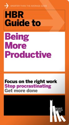 Harvard Business Review - HBR Guide to Being More Productive (HBR Guide Series)