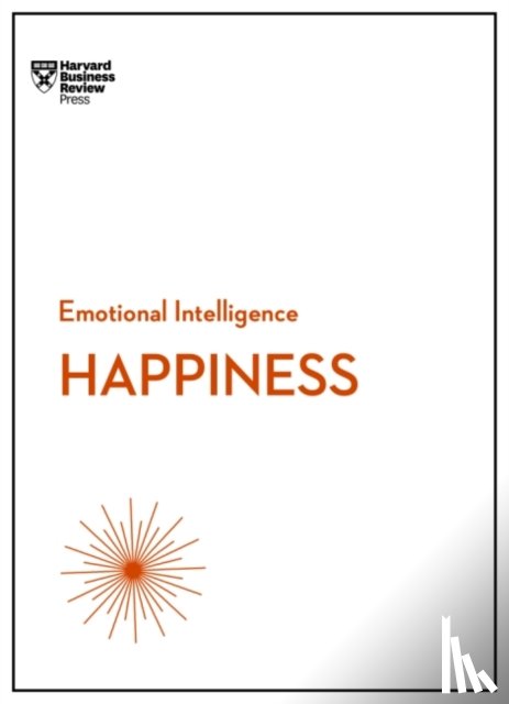 Harvard Business Review, Gilbert, Daniel, McKee, Annie, Spreitzer, Gretchen - Happiness (HBR Emotional Intelligence Series)
