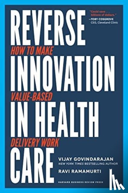 Govindarajan, Vijay, Ramamurti, Ravi - Reverse Innovation in Health Care
