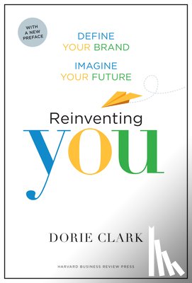 Clark, Dorie - Reinventing You, With a New Preface