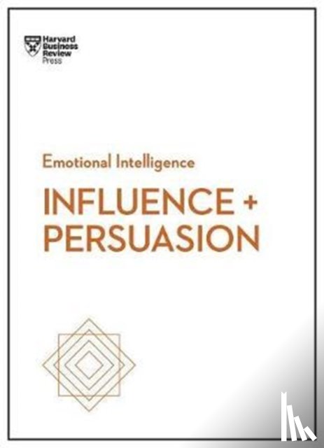 Harvard Business Review, Morgan, Nick, Cialdini, Robert B., Duarte, Nancy - Influence and Persuasion (HBR Emotional Intelligence Series)