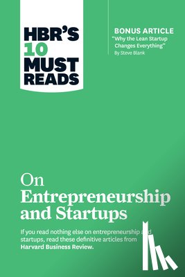 Harvard Business Review, Blank, Steve, Andreessen, Marc, Sahlman, William A. - HBR's 10 Must Reads on Entrepreneurship and Startups (featuring Bonus Article "Why the Lean Startup Changes Everything" by Steve Blank)