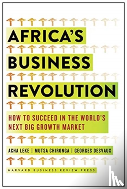 Leke, Acha, Chironga, Musta, Desvaux, George - Africa's Business Revolution