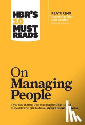 Harvard Business Review, Goleman, Daniel, Katzenbach, Jon R., Mauborgne, Renee A. - HBR's 10 Must Reads on Managing People (with featured article "Leadership That Gets Results," by Daniel Goleman)