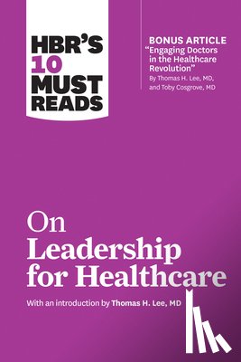 Review, Harvard Business - HBR's 10 Must Reads on Leadership for Healthcare