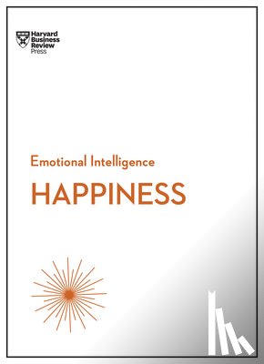 Harvard Business Review, Gilbert, Daniel, McKee, Annie, Spreitzer, Gretchen - Happiness (HBR Emotional Intelligence Series)