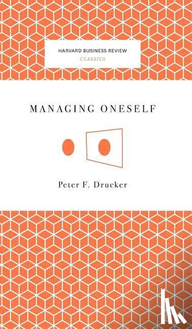 Drucker, Peter Ferdinand - MANAGING ONESELF
