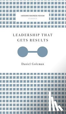 Goleman, Daniel - LEADERSHIP THAT GETS RESULTS (