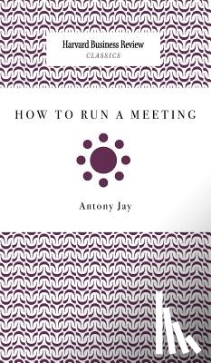 Jay, Antony - How to Run a Meeting