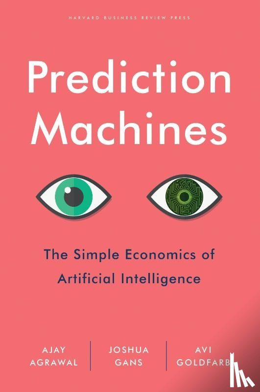Agrawal, A., Gans, Joshua, Goldfarb, Avi - Prediction Machines