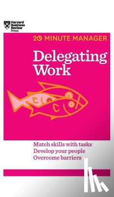 Harvard Business Review - Delegating Work (HBR 20-Minute Manager Series)