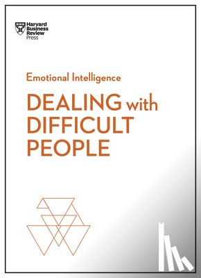 Harvard Business Review, Schwartz, Tony, Gerzon, Mark, Weeks, Holly - Dealing with Difficult People (HBR Emotional Intelligence Series)
