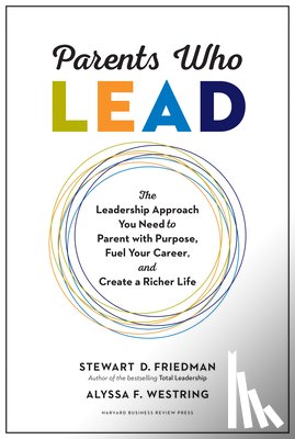 Friedman, Stewart D., Westring, Alyssa F. - Parents Who Lead