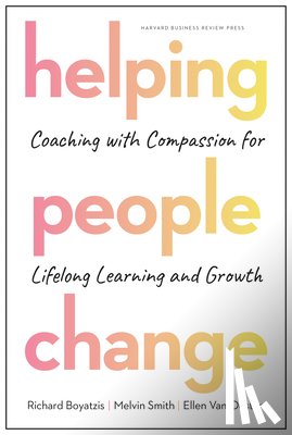 Boyatzis, Richard, Smith, Melvin L., Van Oosten, Ellen - Helping People Change