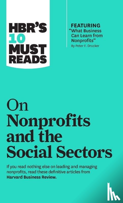 Harvard Business Review, Drucker, Peter F., Sandberg, Sheryl K., Yunus, Muhammad - HBR's 10 Must Reads on Nonprofits and the Social Sectors (featuring "What Business Can Learn from Nonprofits" by Peter F. Drucker)