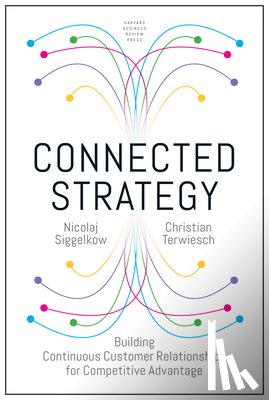 Siggelkow, Nicolaj, Terwiesch, Christian - Connected Strategy