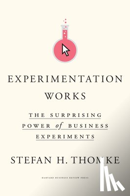 Thomke, Stefan H. - Experimentation Works