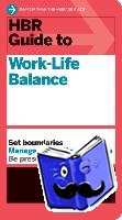Review, Harvard Business, Friedman, Stewart D., Saunders, Elizabeth Grace, Bregman, Peter - HBR Guide to Work-Life Balance