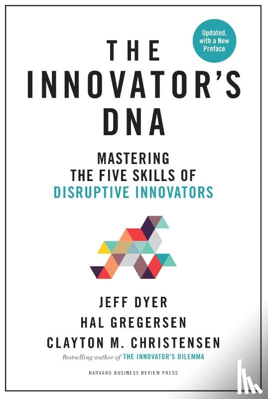 Dyer, Jeff, Gregersen, Hal, Christensen, Clayton M. - Innovator's DNA, Updated, with a New Preface
