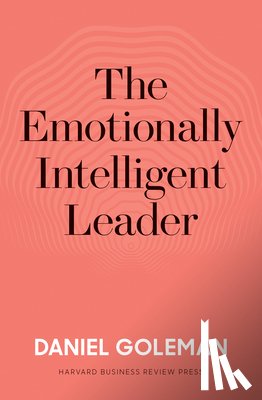 Goleman, Daniel - The Emotionally Intelligent Leader