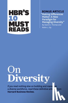 Harvard Business Review, Thomas, David A., Ely, Robin J., Hewlett, Sylvia Ann - HBR's 10 Must Reads on Diversity (with bonus article "Making Differences Matter: A New Paradigm for Managing Diversity" By David A. Thomas and Robin J. Ely)